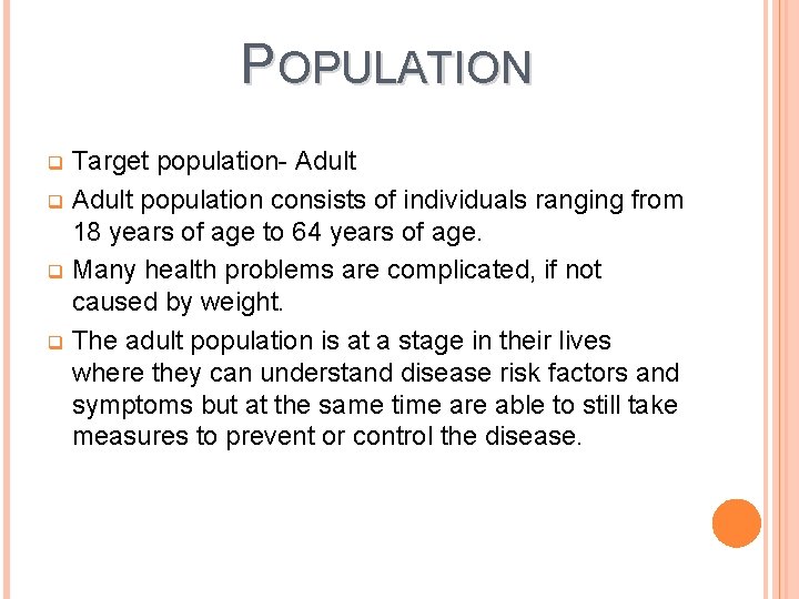 POPULATION Target population- Adult q Adult population consists of individuals ranging from 18 years