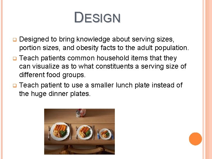 DESIGN Designed to bring knowledge about serving sizes, portion sizes, and obesity facts to