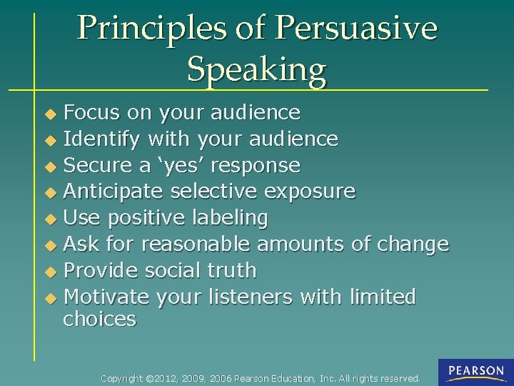 Principles of Persuasive Speaking Focus on your audience u Identify with your audience u