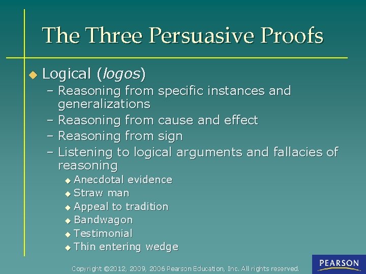 The Three Persuasive Proofs u Logical (logos) – Reasoning from specific instances and generalizations