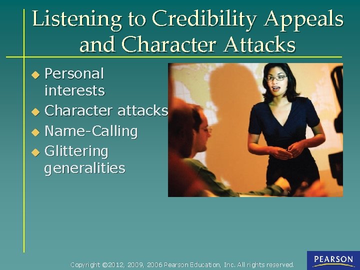 Listening to Credibility Appeals and Character Attacks Personal interests u Character attacks u Name-Calling