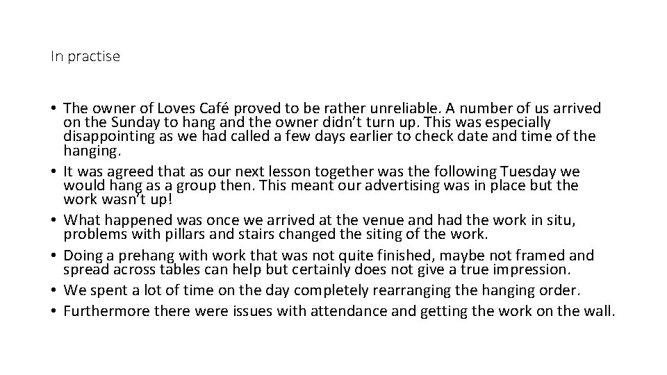In practise • The owner of Loves Café proved to be rather unreliable. A