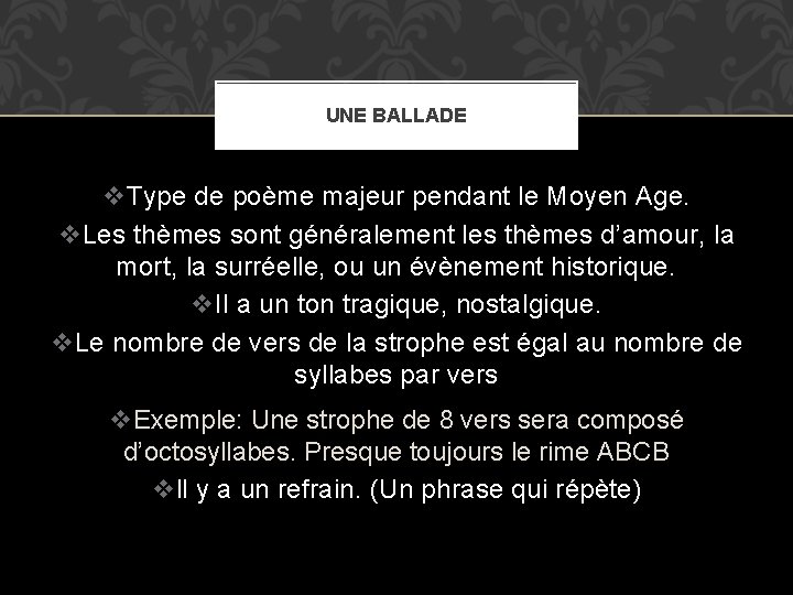 UNE BALLADE v. Type de poème majeur pendant le Moyen Age. v. Les thèmes