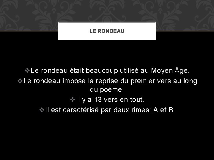 LE RONDEAU v. Le rondeau était beaucoup utilisé au Moyen ge. v. Le rondeau