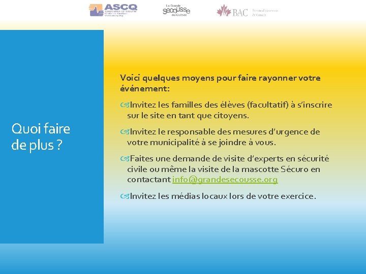 Voici quelques moyens pour faire rayonner votre événement: Quoi faire de plus ? Invitez