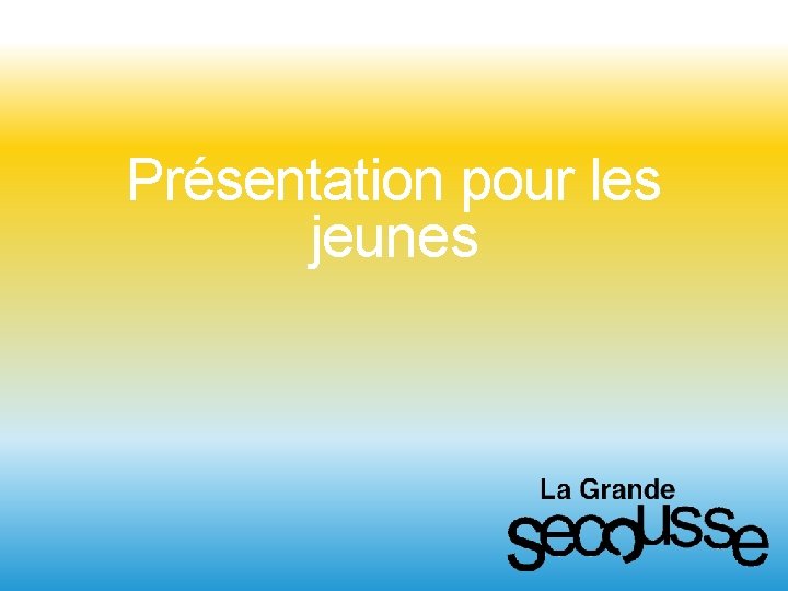 Présentation pour les jeunes 