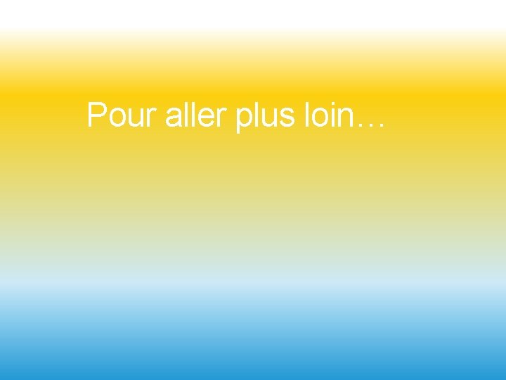 Pour aller plus loin… 