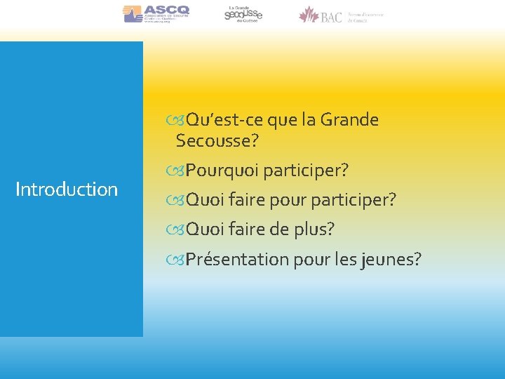 Introduction Qu’est-ce que la Grande Secousse? Pourquoi participer? Quoi faire pour participer? Quoi faire