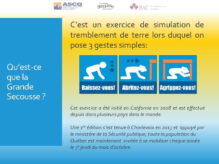 C’est un exercice de simulation de tremblement de terre lors duquel on pose 3