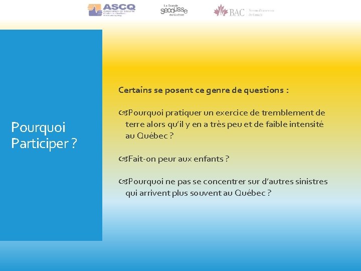 Certains se posent ce genre de questions : Pourquoi Participer ? Pourquoi pratiquer un
