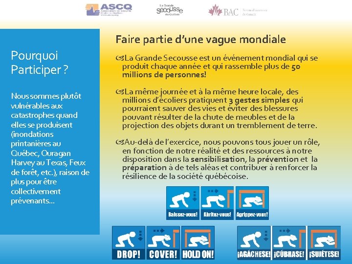 Faire partie d’une vague mondiale Pourquoi Participer ? Nous sommes plutôt vulnérables aux catastrophes