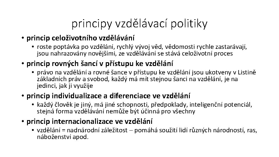 principy vzdělávací politiky • princip celoživotního vzdělávání • roste poptávka po vzdělání, rychlý vývoj