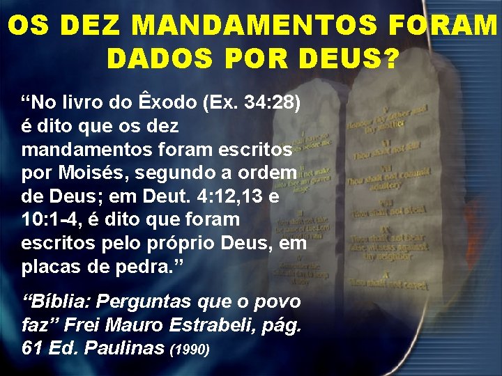 OS DEZ MANDAMENTOS FORAM DADOS POR DEUS? “No livro do Êxodo (Ex. 34: 28)