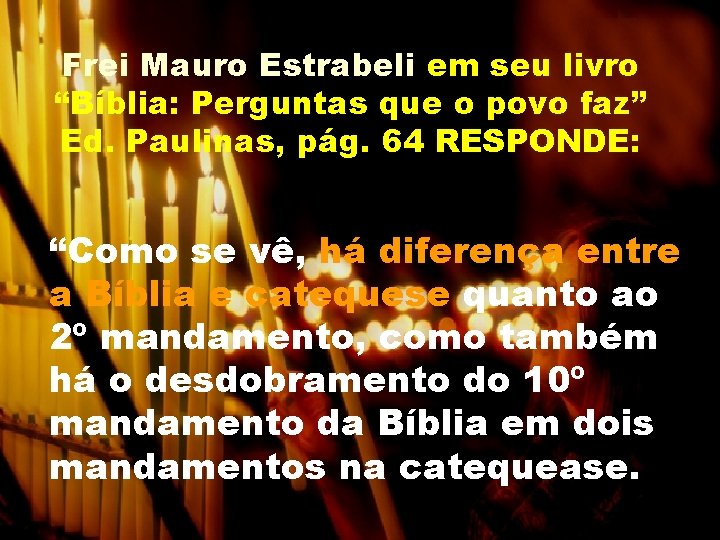 Frei Mauro Estrabeli em seu livro “Bíblia: Perguntas que o povo faz” Ed. Paulinas,