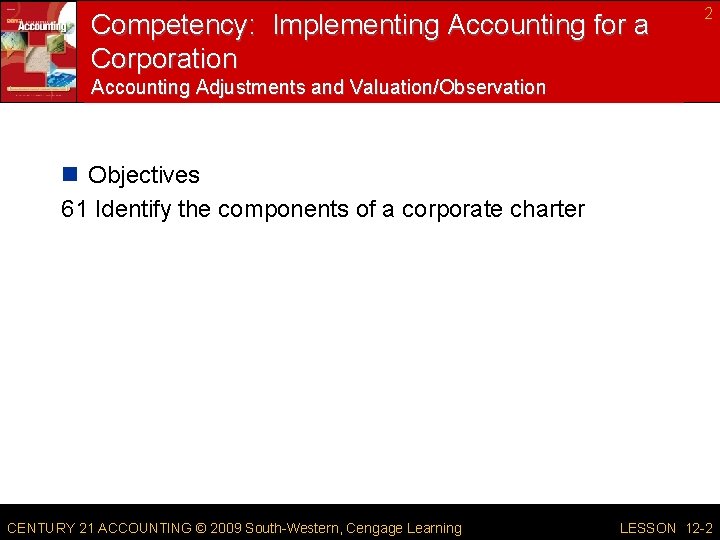 Competency: Implementing Accounting for a Corporation 2 Accounting Adjustments and Valuation/Observation n Objectives 61