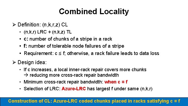 Combined Locality Ø Definition: (n, k, r, z) CL • (n, k, r) LRC