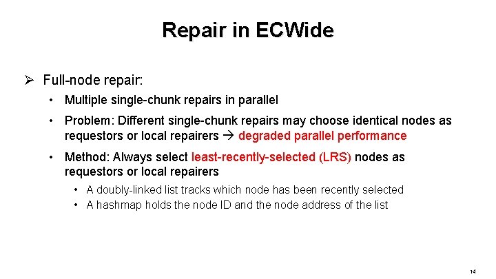 Repair in ECWide Ø Full-node repair: • Multiple single-chunk repairs in parallel • Problem:
