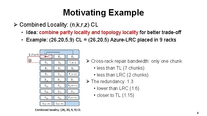 Motivating Example Ø Combined Locality: (n, k, r, z) CL • Idea: combine parity