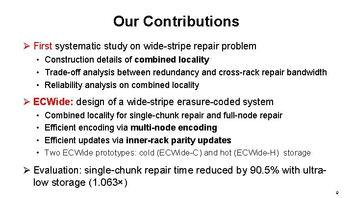 Our Contributions Ø First systematic study on wide-stripe repair problem • Construction details of