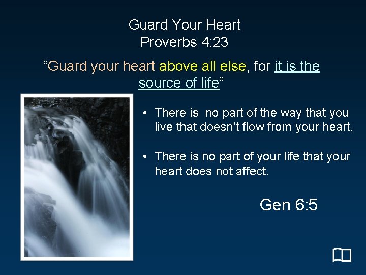 Guard Your Heart Proverbs 4: 23 “Guard your heart above all else, for it