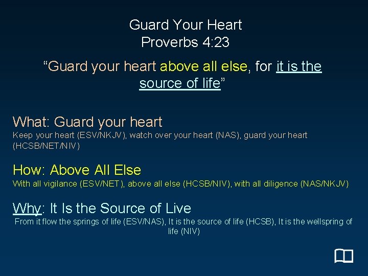 Guard Your Heart Proverbs 4: 23 “Guard your heart above all else, for it