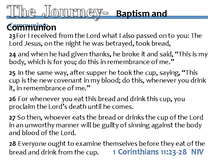 The Journey. Communion: Communion Baptism and 23 For I received from the Lord what