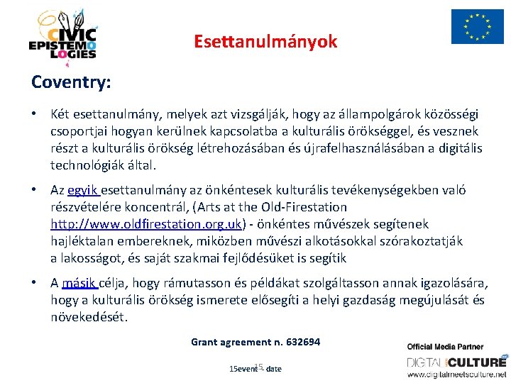 Esettanulmányok Coventry: • Két esettanulmány, melyek azt vizsgálják, hogy az állampolgárok közösségi csoportjai hogyan