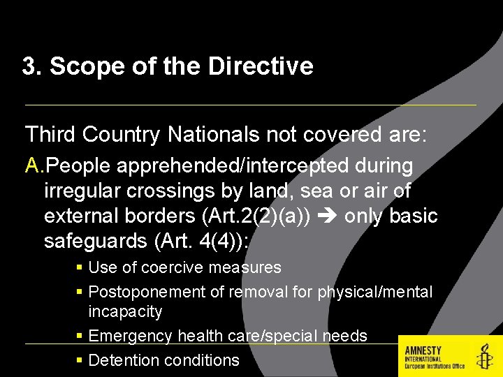 3. Scope of the Directive Third Country Nationals not covered are: A. People apprehended/intercepted
