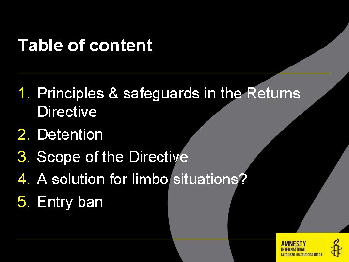 Table of content 1. Principles & safeguards in the Returns Directive 2. Detention 3.