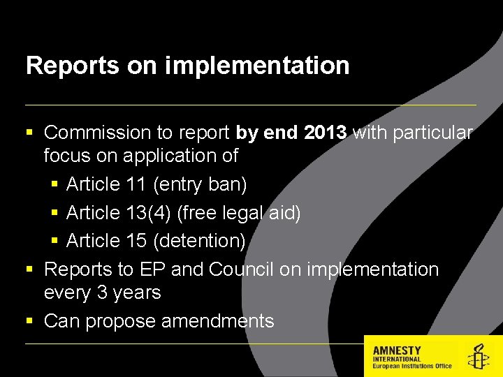 Reports on implementation Commission to report by end 2013 with particular focus on application