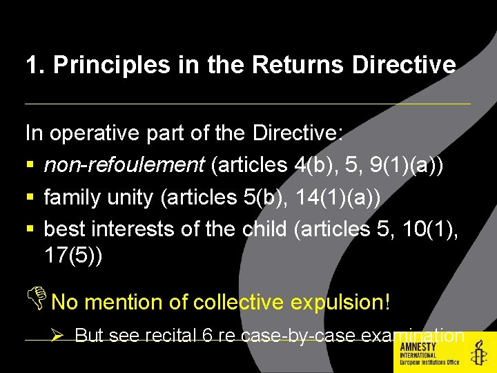 1. Principles in the Returns Directive In operative part of the Directive: non-refoulement (articles