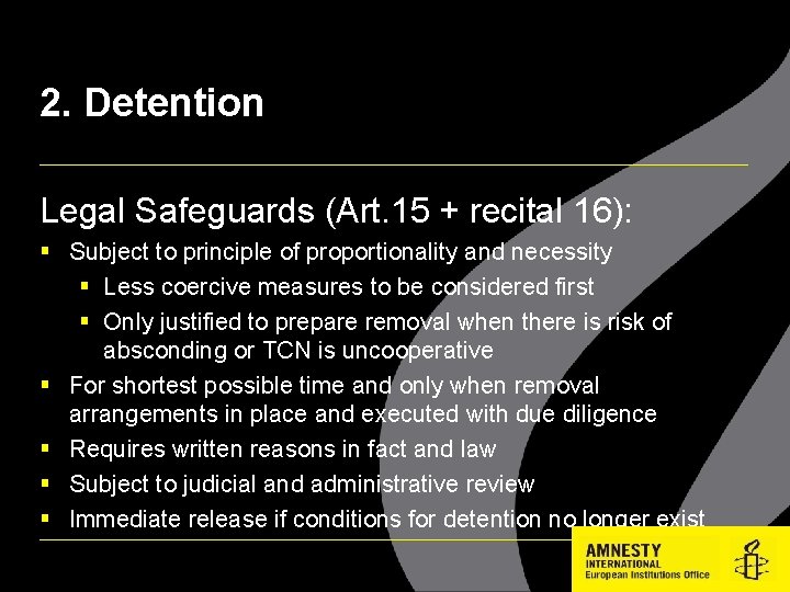 2. Detention Legal Safeguards (Art. 15 + recital 16): Subject to principle of proportionality