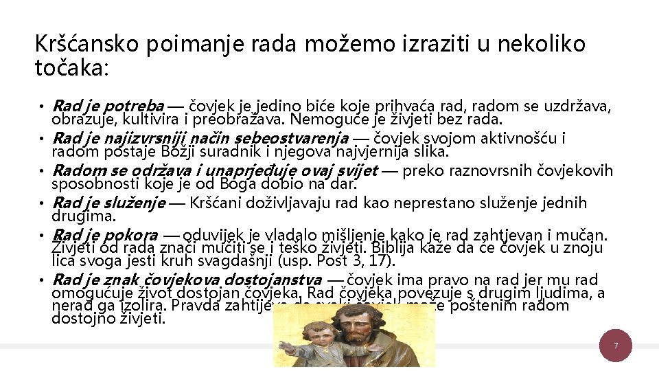 Kršćansko poimanje rada možemo izraziti u nekoliko točaka: • Rad je potreba — čovjek