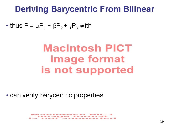 Deriving Barycentric From Bilinear • thus P = a. P 1 + b. P