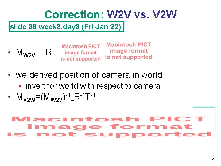 Correction: W 2 V vs. V 2 W slide 38 week 3. day 3