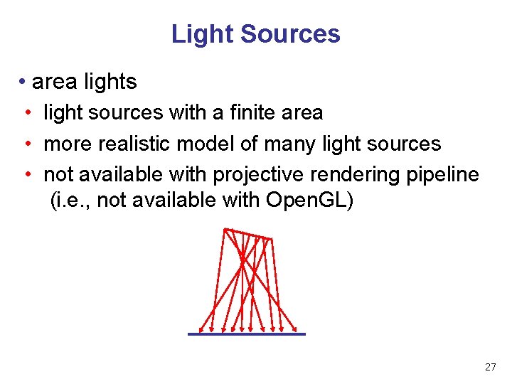 Light Sources • area lights • light sources with a finite area • more