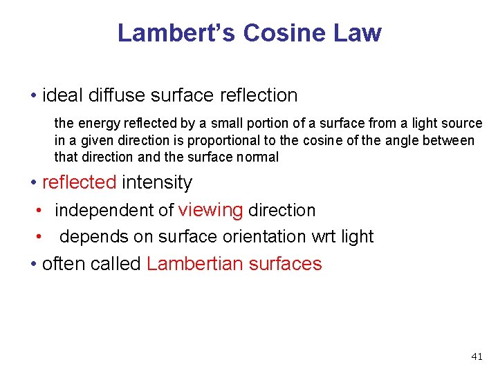 Lambert’s Cosine Law • ideal diffuse surface reflection the energy reflected by a small