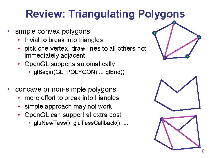 Review: Triangulating Polygons • simple convex polygons • trivial to break into triangles •