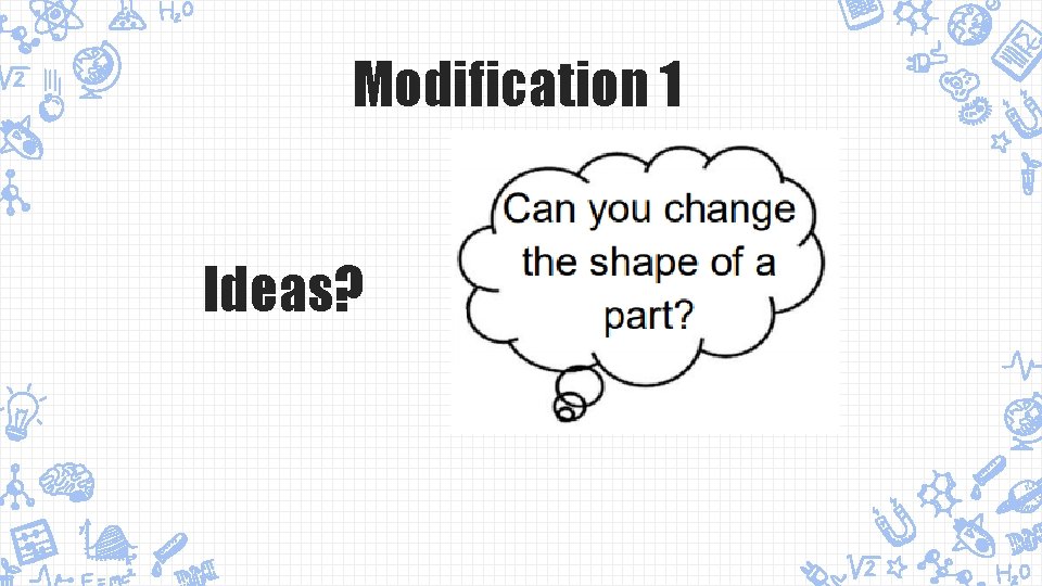 Modification 1 Ideas? 