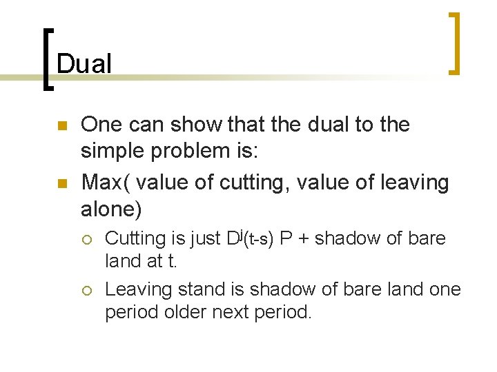 Dual n n One can show that the dual to the simple problem is: