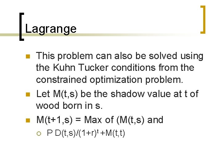 Lagrange n n n This problem can also be solved using the Kuhn Tucker