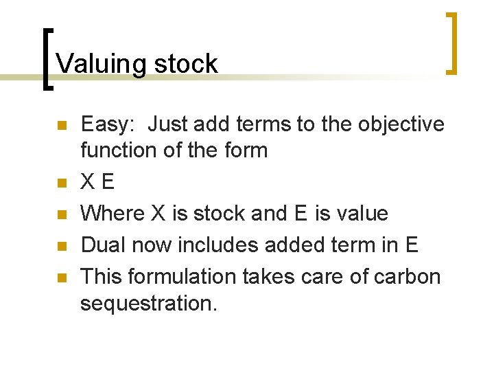 Valuing stock n n n Easy: Just add terms to the objective function of