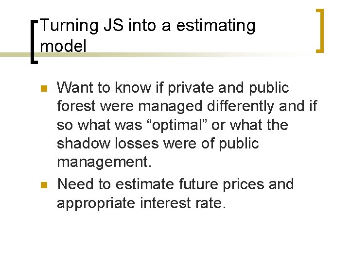 Turning JS into a estimating model n n Want to know if private and