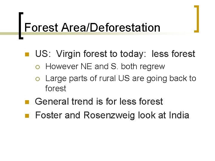 Forest Area/Deforestation n US: Virgin forest to today: less forest ¡ ¡ n n