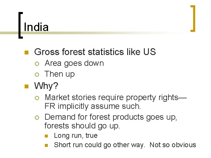 India n Gross forest statistics like US ¡ ¡ n Area goes down Then