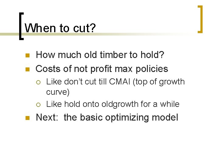 When to cut? n n How much old timber to hold? Costs of not