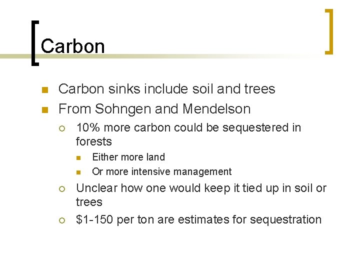 Carbon n n Carbon sinks include soil and trees From Sohngen and Mendelson ¡