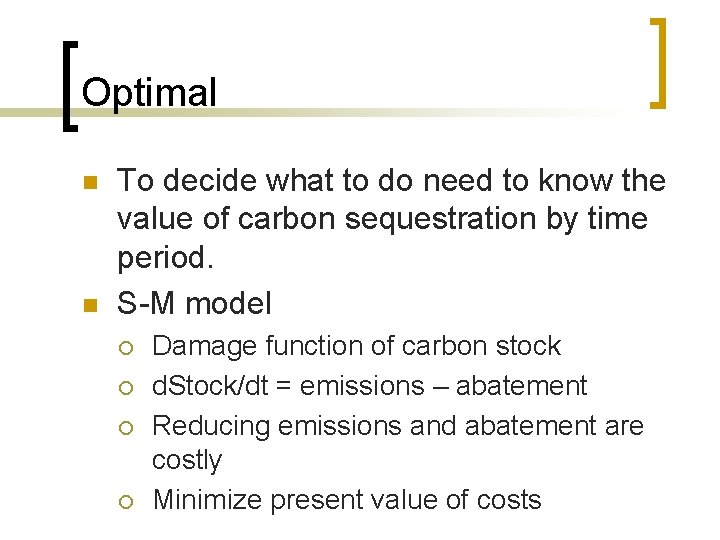 Optimal n n To decide what to do need to know the value of