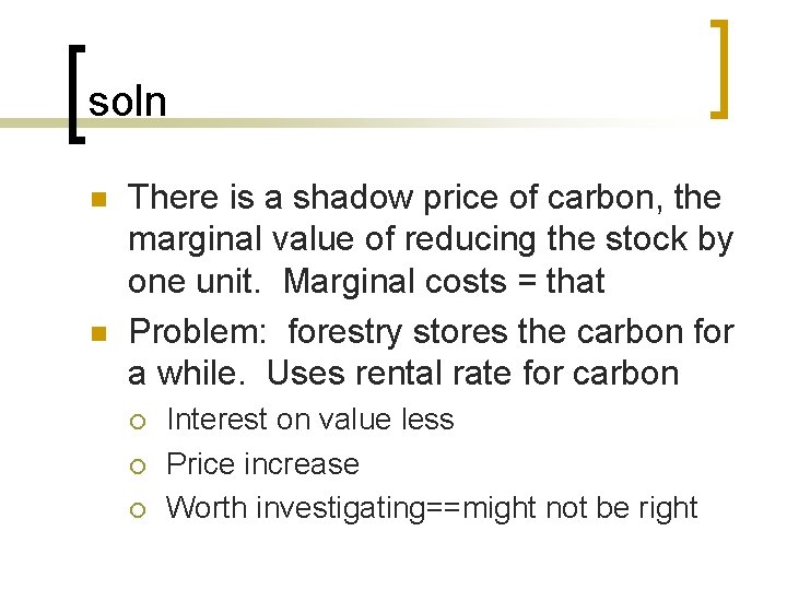 soln n n There is a shadow price of carbon, the marginal value of