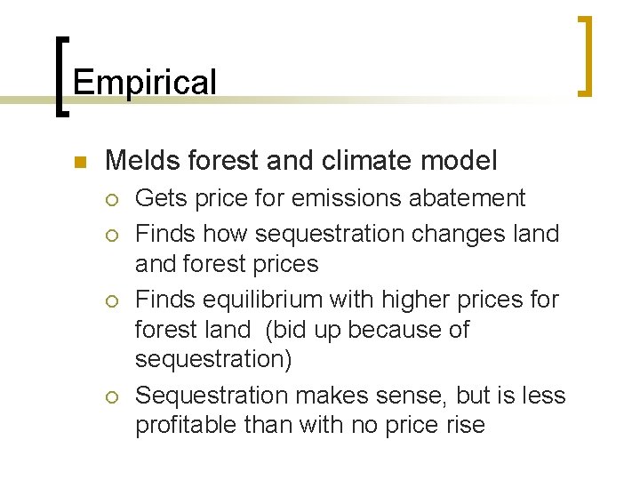 Empirical n Melds forest and climate model ¡ ¡ Gets price for emissions abatement